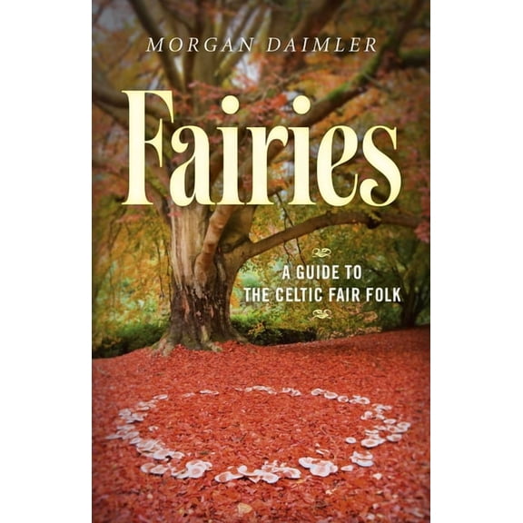 Fairies:: A Guide to the Celtic Fair Folk, (Paperback)