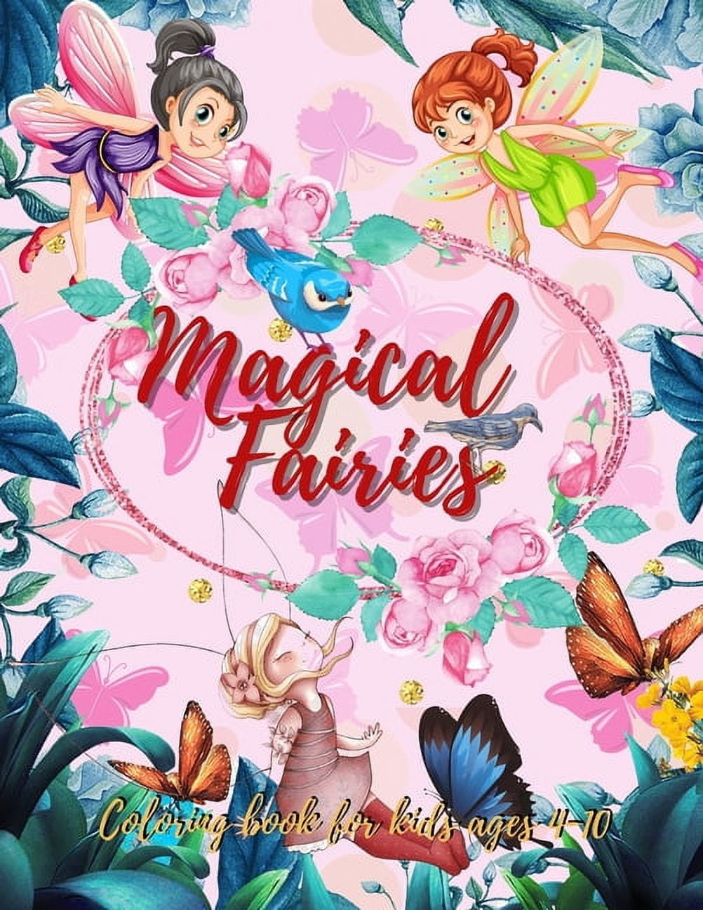 Fairies Coloring Book: Fantasy Fairy Tale Pictures with Flowers, Butterflies, Birds, Bugs, Cute Animals. Fun Pages to Co, (Paperback)
