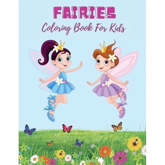 Fairies Coloring Book For Kids: Super Fun Fantasy Coloring Pages Cute Magical Fairy Tale Fairies!, (Paperback)