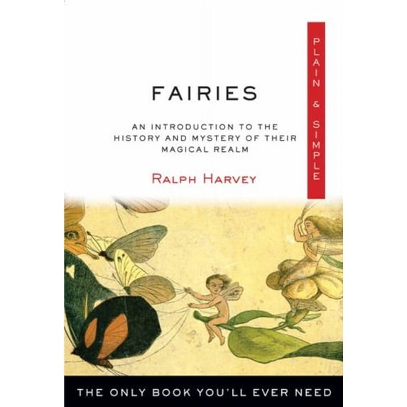Pre-Owned Fairies Plain & Simple: The Only Book You'll Ever Need (Paperback) 1571747826 9781571747822