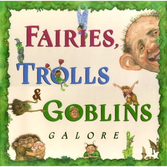 Pre-Owned Fairies, Trolls, & Goblins Galore: Poems about Fantastic Creatures (Hardcover) 0689823525 9780689823527