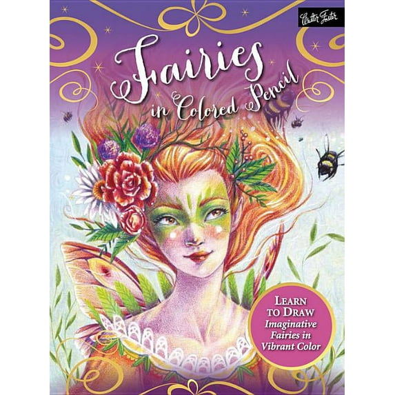 Fairies in Colored Pencil : Learn to draw imaginative fairies in vibrant color (Paperback)