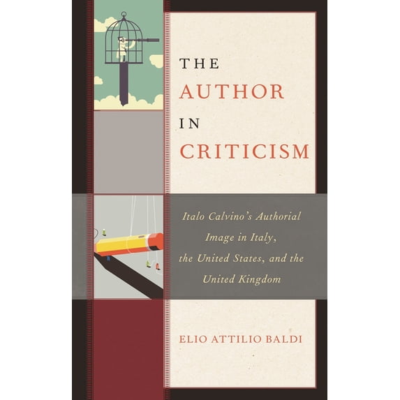 The Fairleigh Dickinson University Press The Author in Criticism: Italo Calvino's Authorial Image in Italy, the United States, and the United Kingdom, (Hardcover)