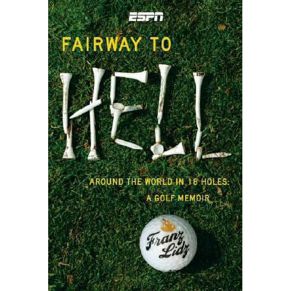 Pre-Owned Fairway to Hell: Around the World in 18 Holes (Hardcover) 1933060433 9781933060439