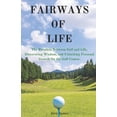 thumbnail image 1 of Fairways of Life: The Parallels Between Golf and Life, Discovering Wisdom, and Unlocking Personal Growth On the Golf Cou, (Paperback), 1 of 1