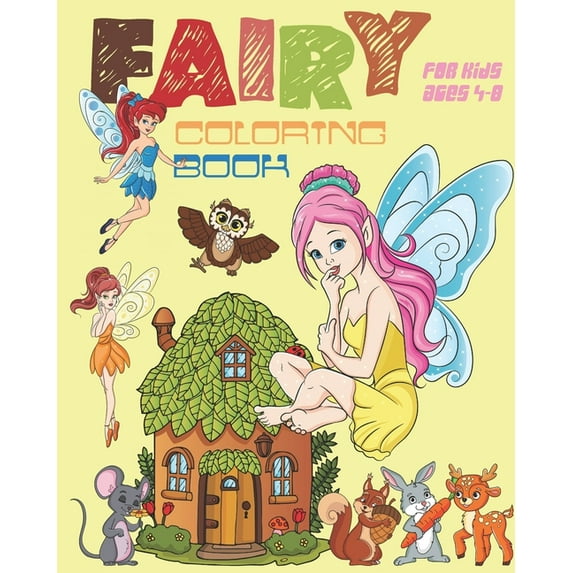 Fairy Coloring Book For Kids Ages 4-8: Fun Fairy Coloring Book Featuring Woodland Creatures, Magical Fairies And More, (Paperback)