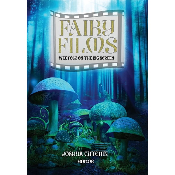 Fairy Films: Wee Folk on the Big Screen, (Hardcover)