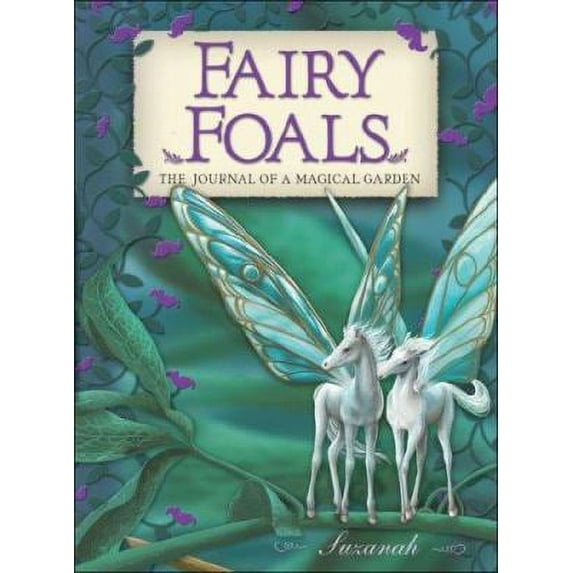 Pre-Owned Fairy Foals: The Journal of a Magical Garden (Hardcover) 140221166X 9781402211669