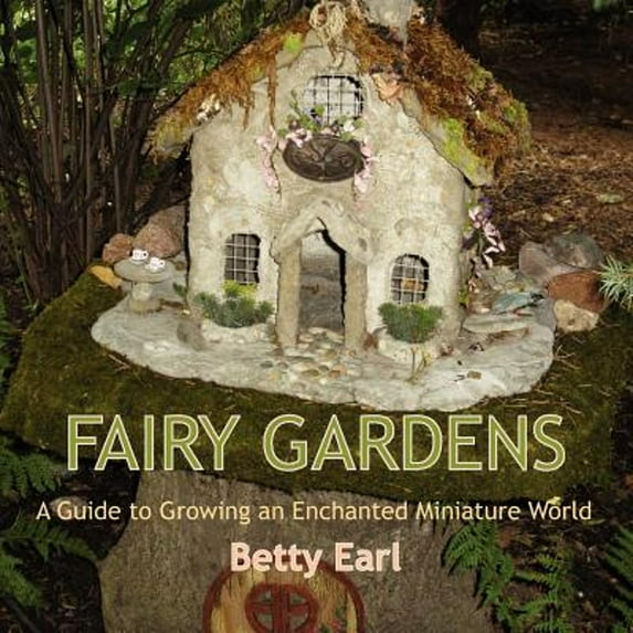 Pre-Owned Fairy Gardens: A Guide to Growing an Enchanted Miniature World (Paperback) 1893443507 9781893443501