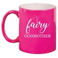 thumbnail image 1 of Fairy Godmother Coffee Mug Tea Cup Gift for Her, Friend, Coworker, Wife (11oz Hot Pink), 1 of 1