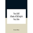 thumbnail image 1 of Fairy Gold: A Book Of Old English Fairy Tales, (Paperback), 1 of 1