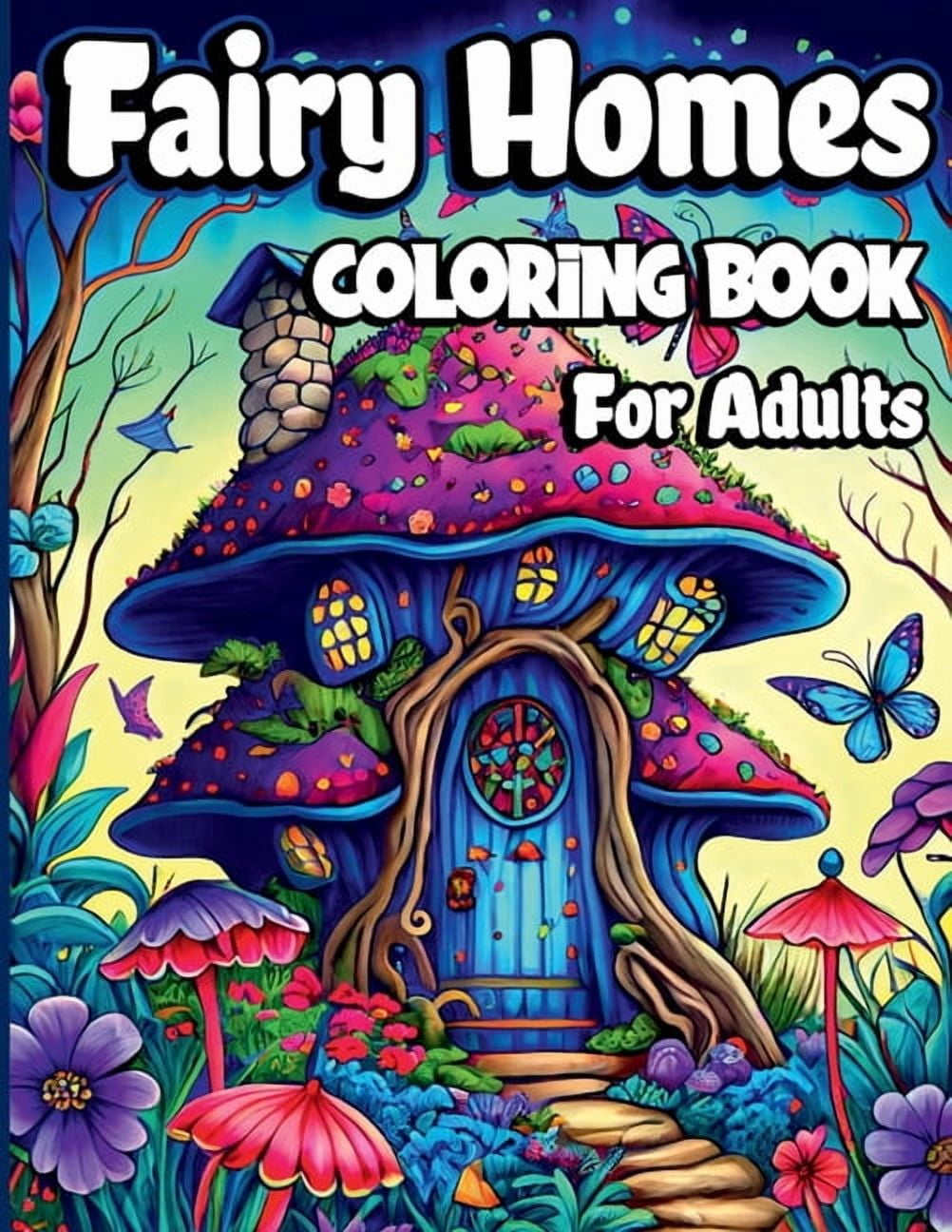 Fairy Homes Coloring Book for Adults: Magical Mushroom Houses for relaxation and Anxiety Relief. Adult Fantasy Fairies w, (Paperback)