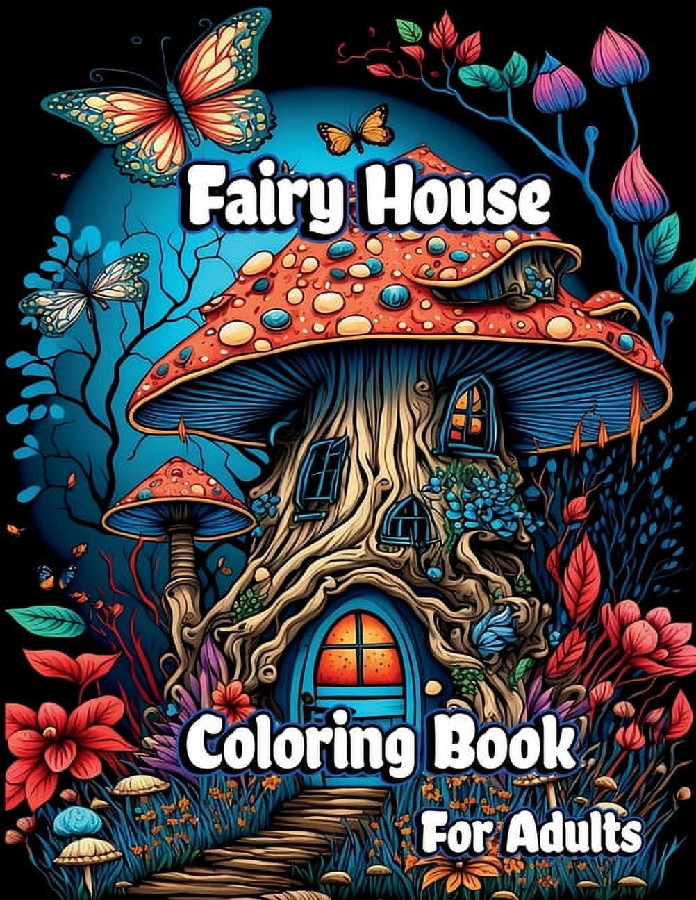 Fairy House Coloring Book for Adults: Magical Mushroom Homes with Fantasy Fairies and Beautiful flower Coloring pages fo, (Paperback)