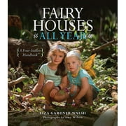 Fairy Houses All Year : A Four-Season Handbook (Hardcover)