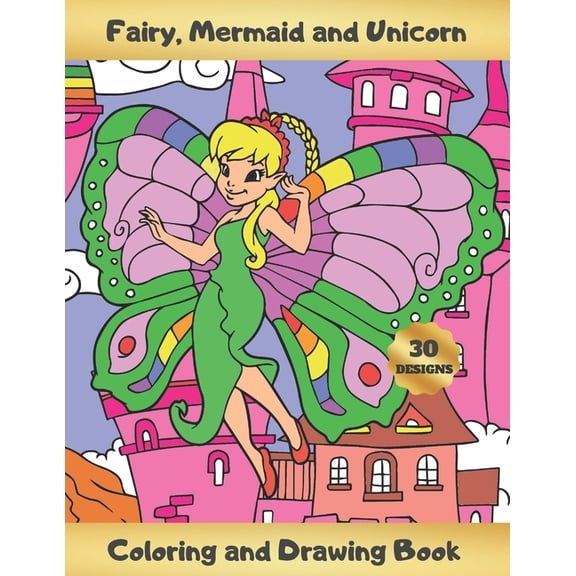 Fairy, Mermaid and Unicorn Coloring and Drawing Book: ACTIVITY BOOK FOR GIRLS, KIDS AND TEENS Learn to Draw Cute Fairies, (Paperback)