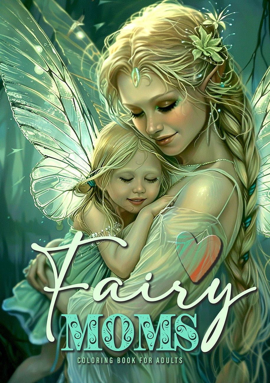 Fairy Moms Coloring Book for Adults: Fairies Coloring Book for Adults Grayscale Motherlove Coloring Book Mothers Day Gif, (Paperback)