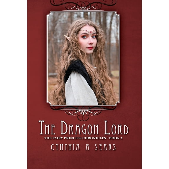 Fairy Princess Chronicles The Dragon Lord: The Fairy Princess Chronicles - Book 2, (Hardcover)