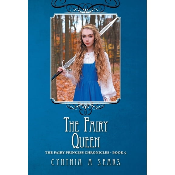 Fairy Princess Chronicles The Fairy Queen: The Fairy Princess Chronicles - Book 5, (Hardcover)