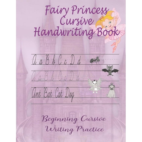 Fairy Princess Cursive Handwriting Book: Beginners Workbook For Kids Learning How To Correctly Write The Cursive Alphabe, (Paperback)