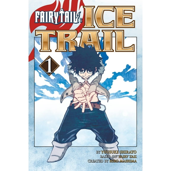 Fairy Tail: Ice Trail Fairy Tail Ice Trail 1, Book 1, (Paperback)