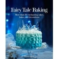 thumbnail image 1 of Fairy Tale Baking: More Than 50 Enchanting Cakes, Bakes, and Decorations, (Hardcover), 1 of 1