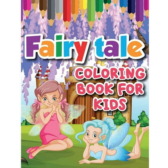 Fairy Tale Coloring Book for Kids: Color and Create Beautiful Fairy Tale, Fun Fairy Tale Coloring Pages for Relaxation a, (Paperback)