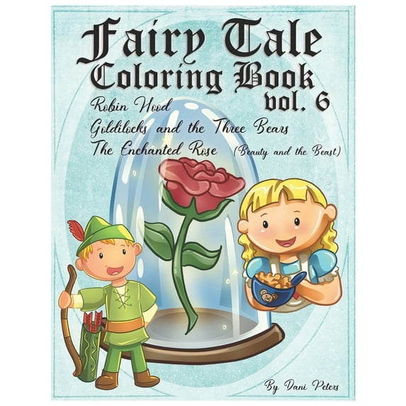 Fairy Tale Coloring Book vol. 6: Cinderella, Jack and the Beanstalk and The Emperors New Clothes Coloring Books for the Creative Paperback 165174260X 9781651742600 Dani Peters, DaniJo Avia