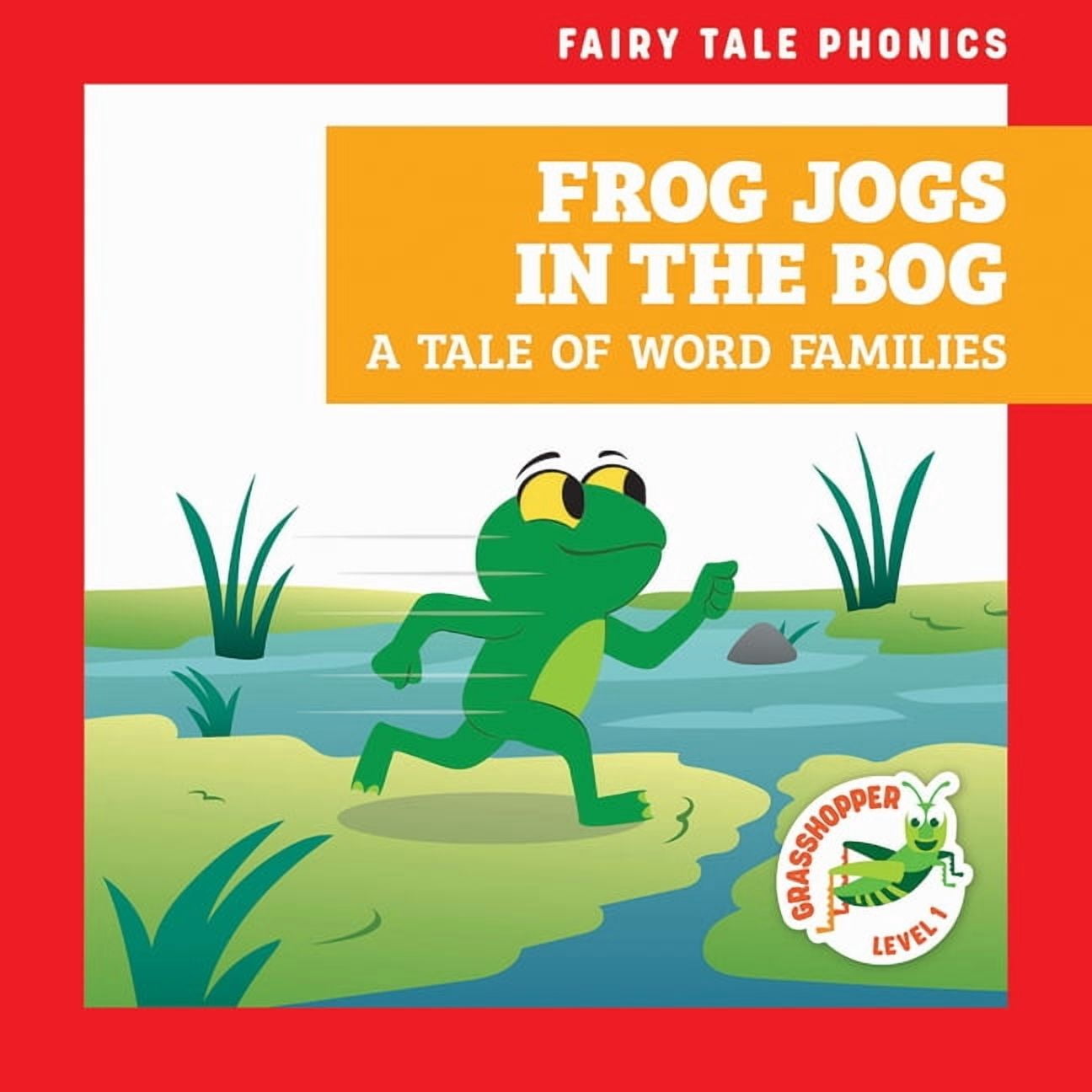 Fairy Tale Phonics Frog Jogs in the Bog: A Tale of Word Families, (Paperback)