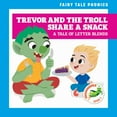 thumbnail image 1 of Fairy Tale Phonics Trevor and the Troll Share a Snack: A Tale of Letter Blends, (Hardcover), 1 of 1