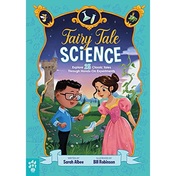 Pre-Owned Fairy Tale Science: Explore 25 Classic Tales Through Hands-On Experiments (Hardcover) 1250257611 9781250257611