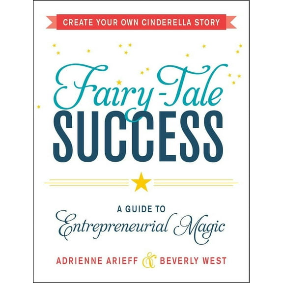 Fairy-Tale Success : A Guide to Entrepreneurial Magic (Paperback)