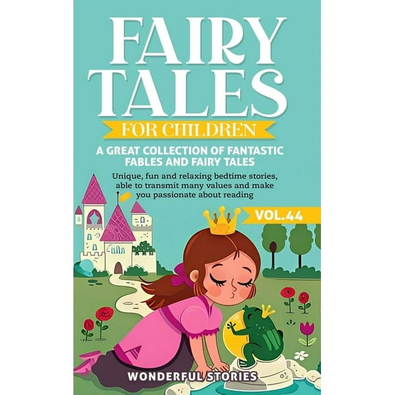 Fairy Tales for Children A great collection of fantastic fables and fairy tales. (Vol.44): Unique, fun and relaxing bedt, (Hardcover)