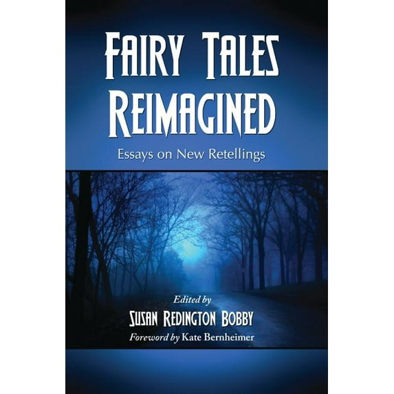 Fairy Tales Reimagined: Essays on New Retellings, (Paperback)