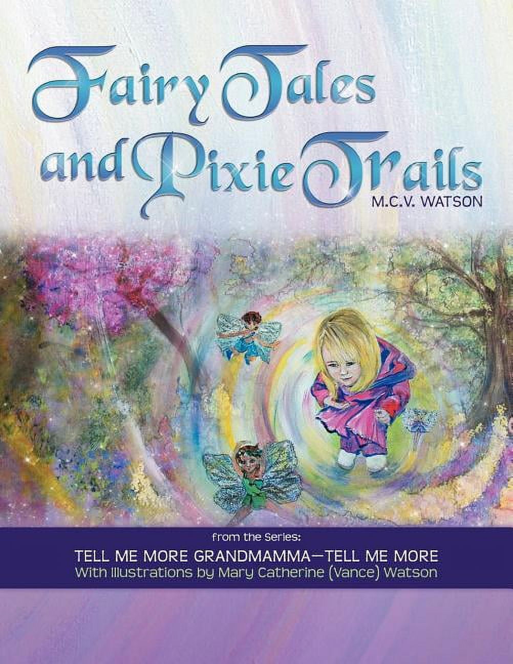 Fairy Tales and Pixie Trails: From the Series: Tell Me More Grandmamma ...