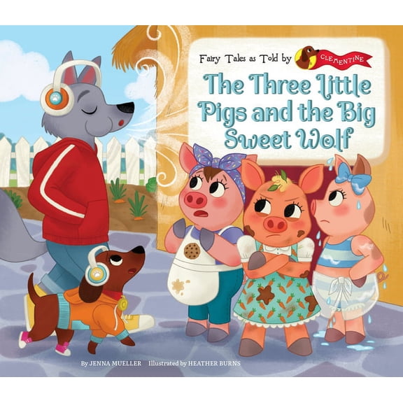 Fairy Tales as Told by Clementine Set 2 Three Little Pigs and the Big Sweet Wolf, (Hardcover)