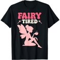 Fairy Tired Cute Graphic Design for Women Girls Fairy T-Shirt - Walmart.com