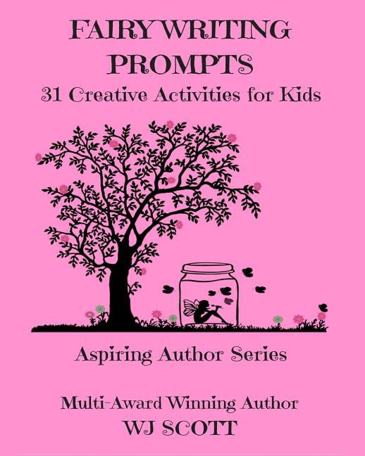 Aspiring Author Fairy Writing Prompts: 31 Creative Activities for Kids ...