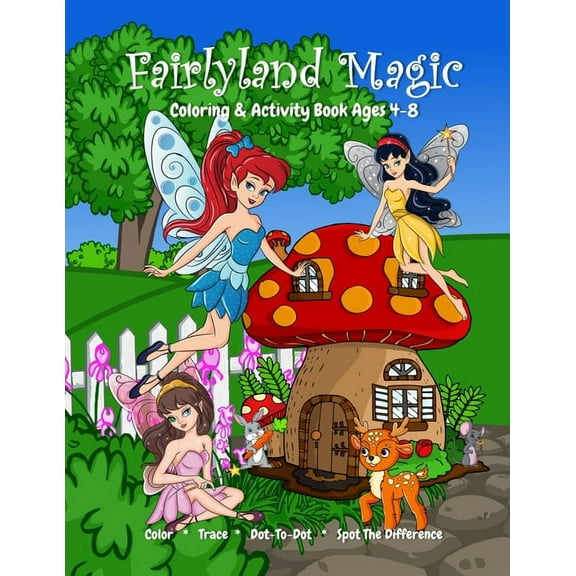 Fairyland Magic Coloring & Activity Book Ages 4-8, Color, Trace, Dot-to-Dot, Spot The Difference (Paperback)