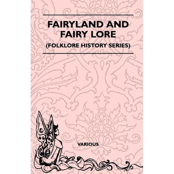 Fairyland and Fairy Lore (Folklore History Series) (Paperback)