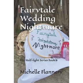 The Half-Light Fairytale Wedding Nightmare: The Half-light Series Book 4, Book 4, (Paperback)