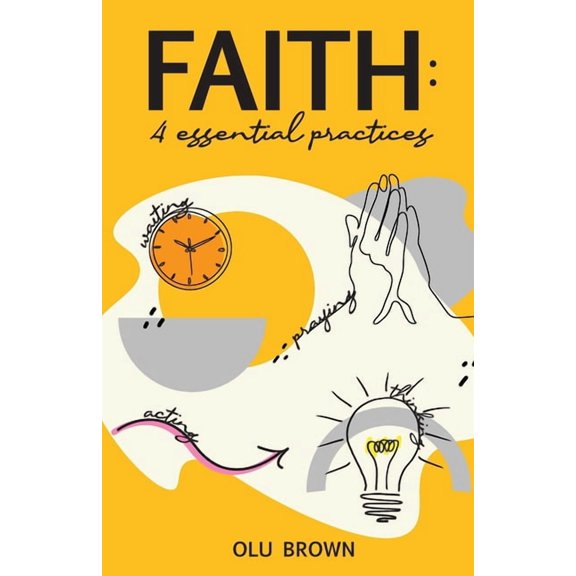Faith: 4 Essential Practices, (Paperback)