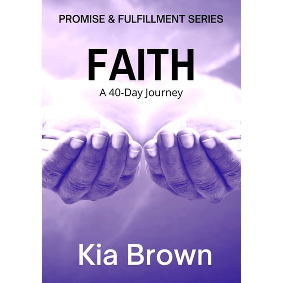 Faith: A 40-Day Journey, (Paperback)