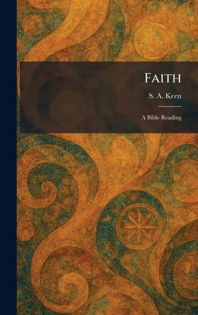 Faith: A Bible Reading, (Hardcover)