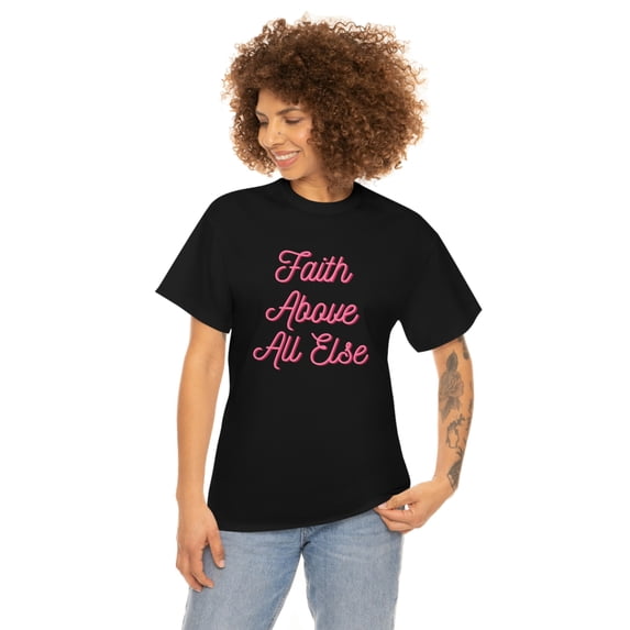 Faith Above All Else T-Shirt Inspirational Christian Graphic Tee 5XL