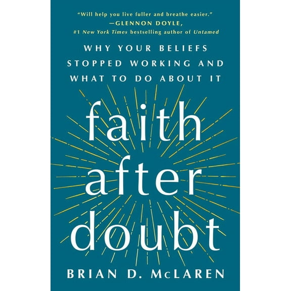 Faith After Doubt : Why Your Beliefs Stopped Working and What to Do About It (Paperback)