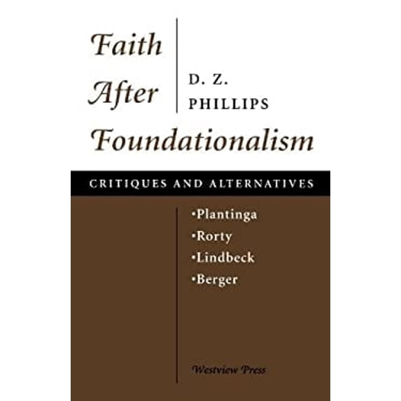 Pre-Owned Faith After Foundationalism: Plantinga-rorty-lindbeck-berger-- Critiques And Alternatives (Paperback) 0813326451 9780813326450