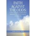 thumbnail image 1 of Faith Against the Odds : A Memoir of My Journey from Mississippi to the Ivy League and Beyond, 1 of 2