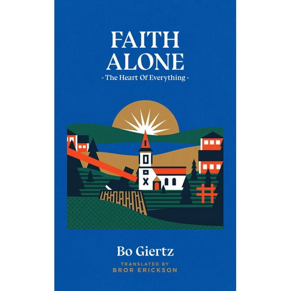 Faith Alone : The Heart of Everything (Hardcover)