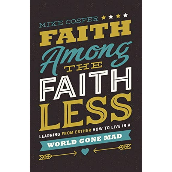 Pre-Owned Faith Among the Faithless: Learning from Esther How to Live in a World Gone Mad Paperback