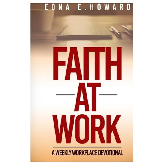 Faith At Work: A weekly workplace devotional (Paperback)